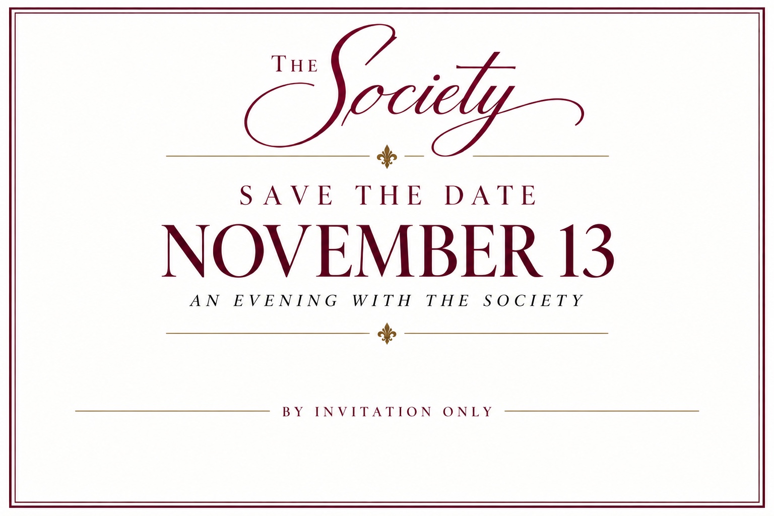 The Society. Save the date: November 13. An evening with The Society. By invitation only.